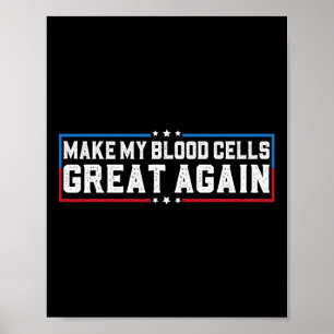 Make My Blood Cells Great Again Leukemia Cancer Aw Poster