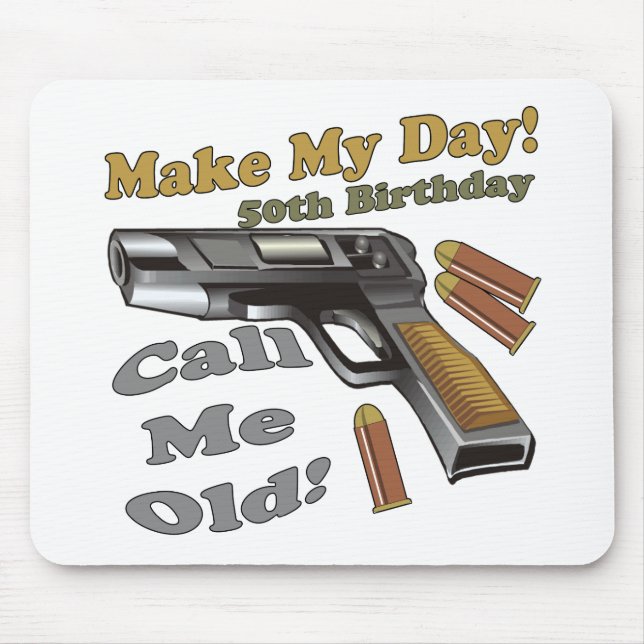 Make My Day 50th Birthday Gifts Mouse Pad (Front)