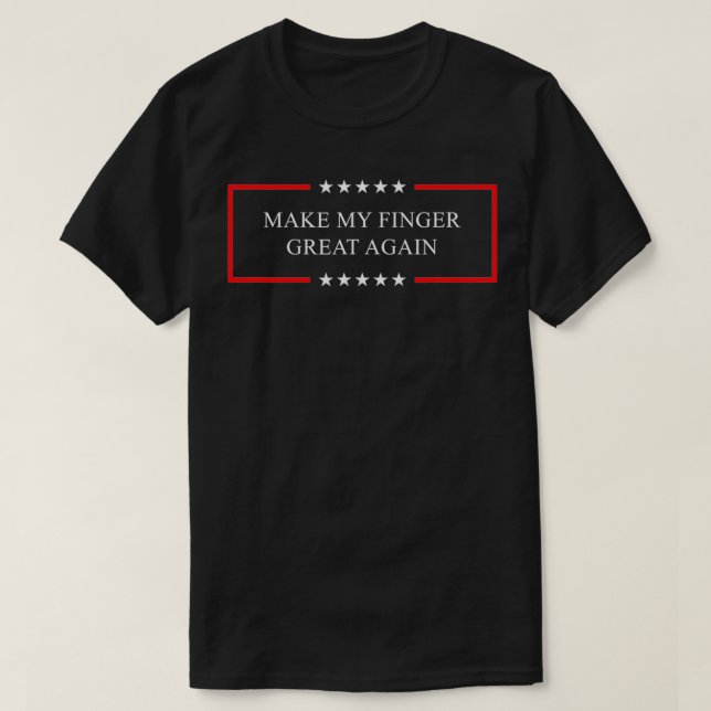 Make my finger great again  Broken finger gift  T-Shirt (Design Front)