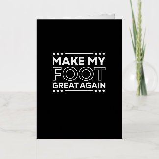 Make My Foot Great Again Funny Injury Recovery Foil Greeting Card