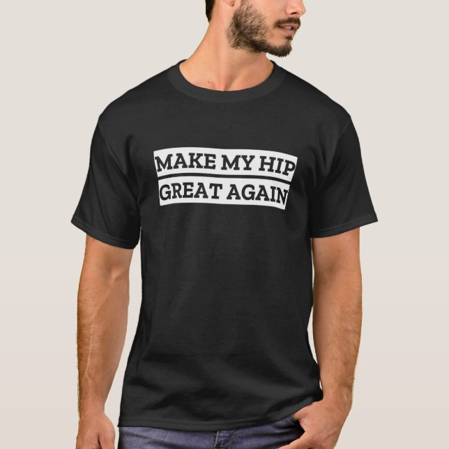 Make My Hip Great Again Hip Replacement Survivor G T-Shirt (Front)