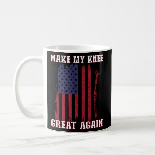 Make My Knee Great Again After Knee Surgery Coffee Mug