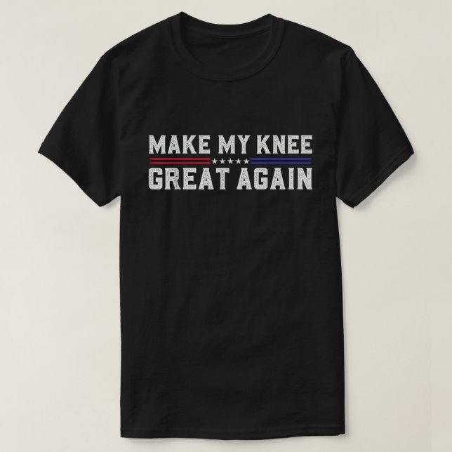 Make My Knee Great Again Recovery Shirt (Design Front)