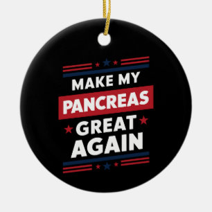 Make My Pancreas Great Again Diabetes Awareness Ceramic Ornament