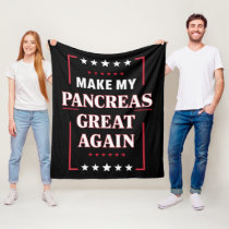 Make My Pancreas Great Again Diabetes Awareness Fleece Blanket