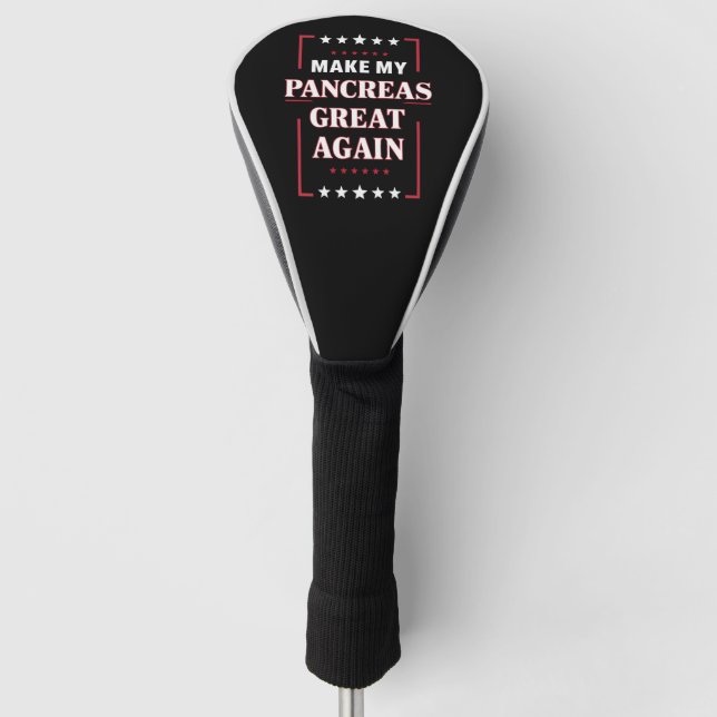 Make My Pancreas Great Again Diabetes Awareness  Golf Head Cover (Front)