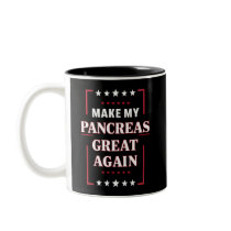 Make My Pancreas Great Again Diabetes Awareness  Two-Tone Coffee Mug