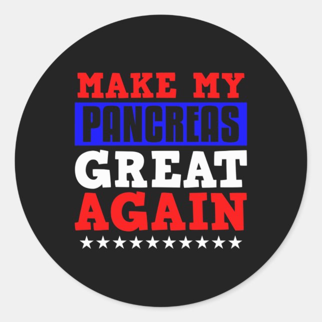 Make My Pancrease Great Again Fun Pancreas Diabete Classic Round Sticker (Front)