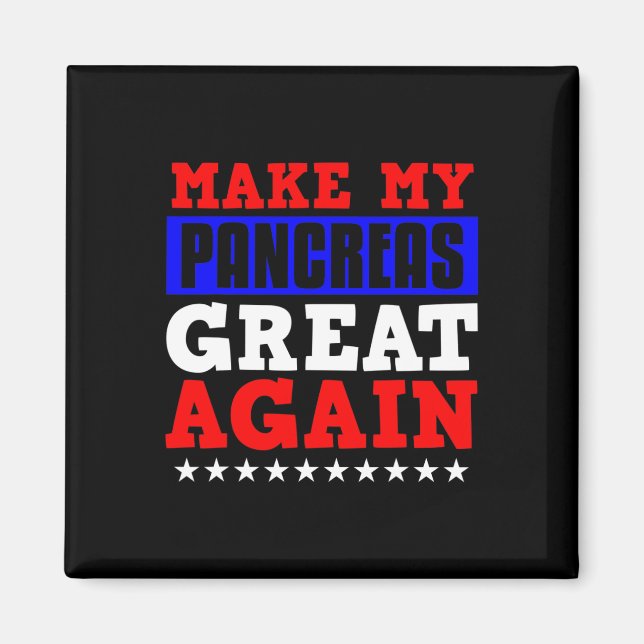 Make My Pancrease Great Again Fun Pancreas Diabete Magnet (Front)