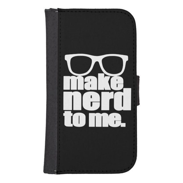 Make Nerd to Me Samsung Galaxy Wallet Case (Front)