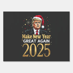 Make New Year Great Again 2025 Trump inauguration Sign