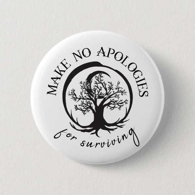Make No Apologies For Surviving Button (Front)