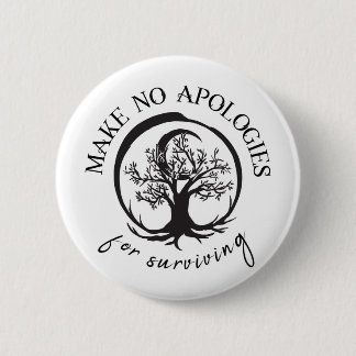 Make No Apologies For Surviving Button