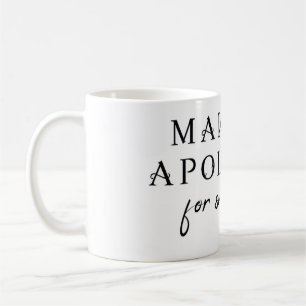 Make No Apologies For Surviving Coffee Mug