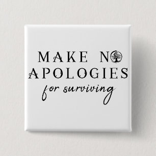 Make No Apologies For Surviving Square Pin