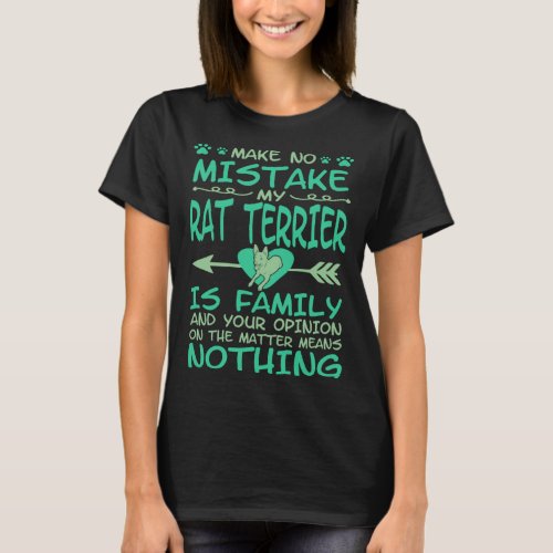 Make No Mistake My Rat Terrier Is Family T_Shirt
