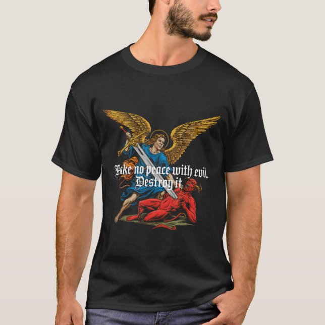 Make No Peace With Evil Archangel Michael Jesus Go T-Shirt (Front)