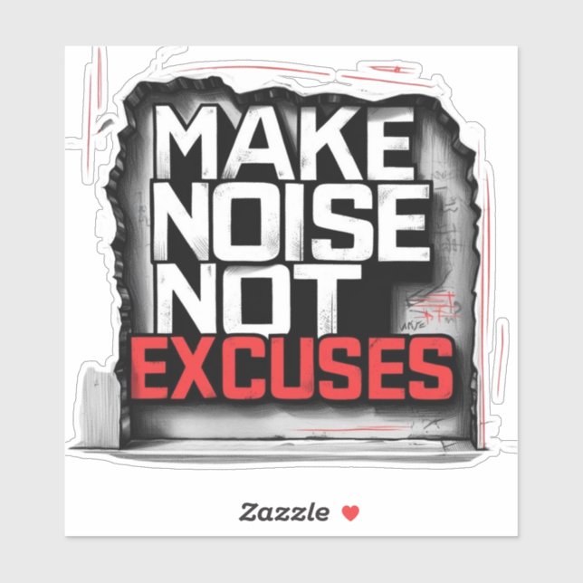 Make Noise, Not Excuses - Urban Style Sticker (Sheet)