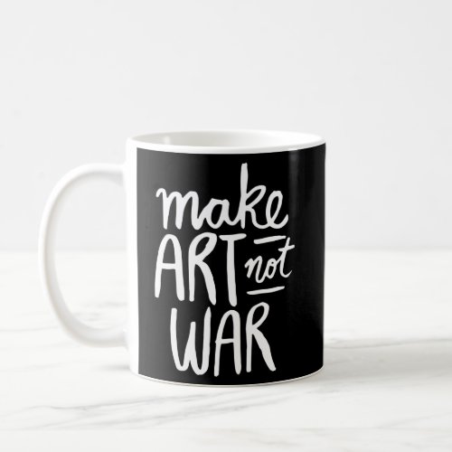 Make Not War Coffee Mug
