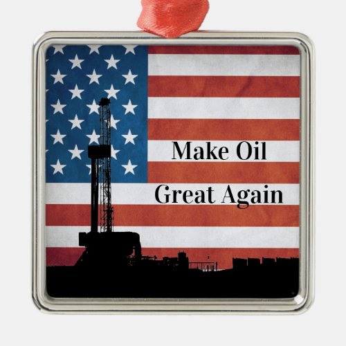 Make Oil Great Again American Flag Drilling Rig Metal Ornament