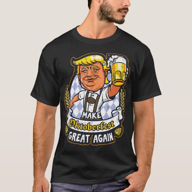 Make Oktoberfest Great Again Funny Beer Drinking T T-Shirt (Front)