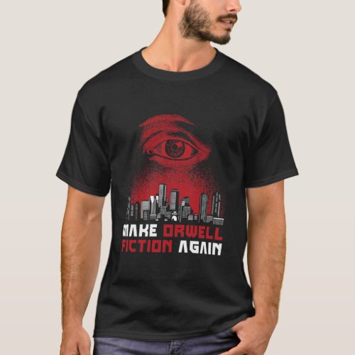 Make Orwell Fiction Again_ 1984 Doublespeak is Her T_Shirt