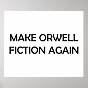 Make Orwell Fiction Again 1984 Political Design Poster