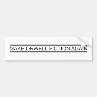 MAKE ORWELL FICTION AGAIN BUMPER STICKER