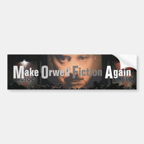 Make Orwell Fiction Again Bumper Sticker