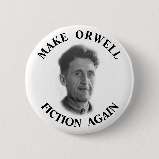 Make Orwell Fiction Again Button