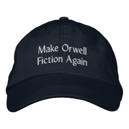 Make Orwell Fiction Again Embroidered Baseball Cap