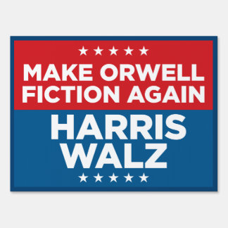 Make Orwell Fiction Again - Harris Walz 18x24 Yard Sign
