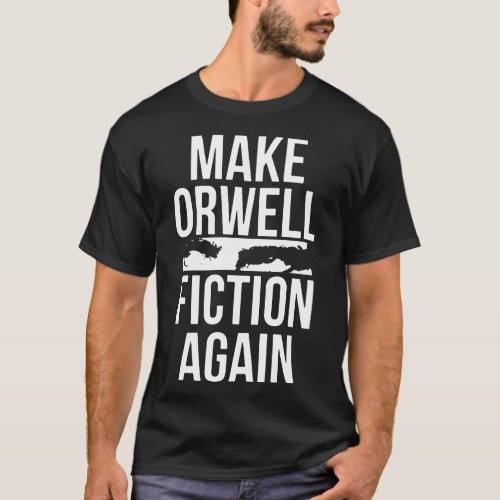 make orwell fiction again meme t_shirts