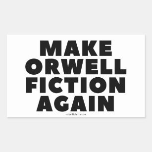 "Make Orwell Fiction Again" Stickers