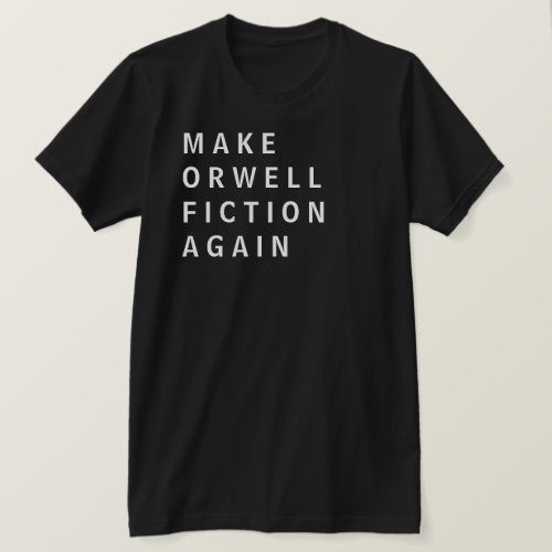 Make Orwell Fiction Again T_Shirt