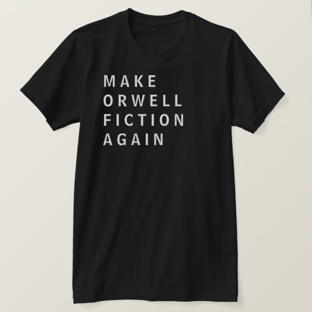 Make Orwell Fiction Again T-Shirt (Design Front)