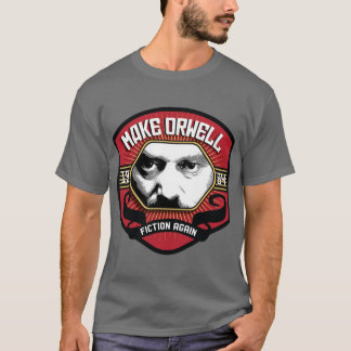 Make Orwell Fiction Again T-Shirt
