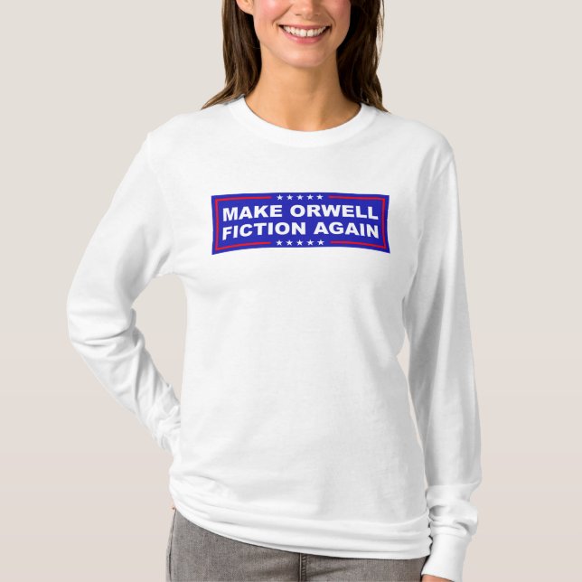Make Orwell Fiction Again T-Shirt (Front)