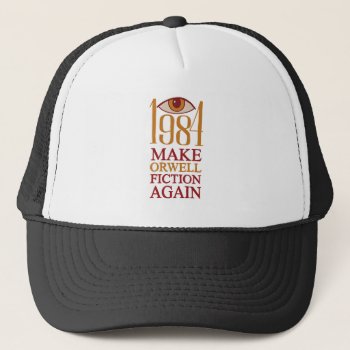 Make Orwell Fiction Again Trucker Hat by Moma_Art_Shop at Zazzle