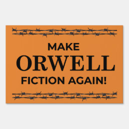 Make Orwell Fiction Again Yard Sign