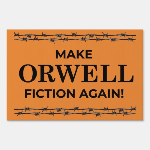 Make Orwell Fiction Again Yard Sign