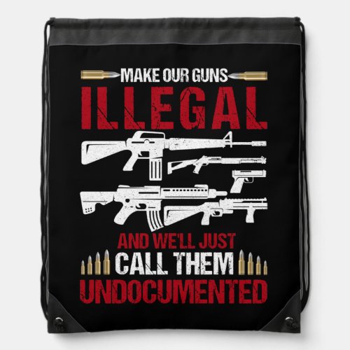 Make Our Guns Illegal And Well Just Call Them Drawstring Bag