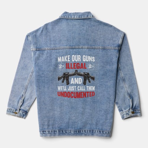 Make Our Guns Illegal And Well Just Call Them Undo Denim Jacket