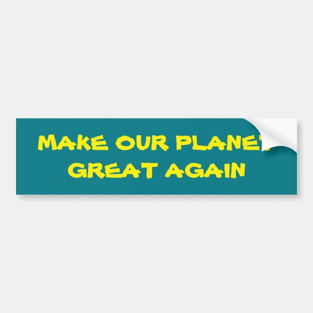 Make our planet great again Bumper Sticker (Front)