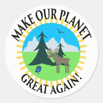 Make Our Planet Great Again! Classic Round Sticker by The_Art_of_Sophia at Zazzle