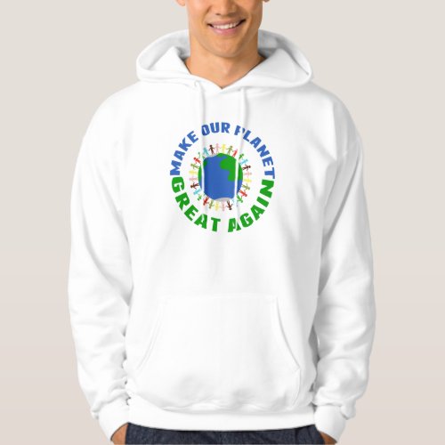 Make Our Planet Great Again Hoodie