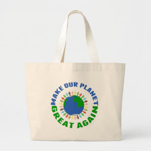 Make Our Planet Great Again Large Tote Bag