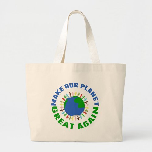 Make Our Planet Great Again Large Tote Bag