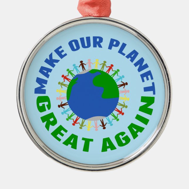 Make Our Planet Great Again Metal Ornament (Front)
