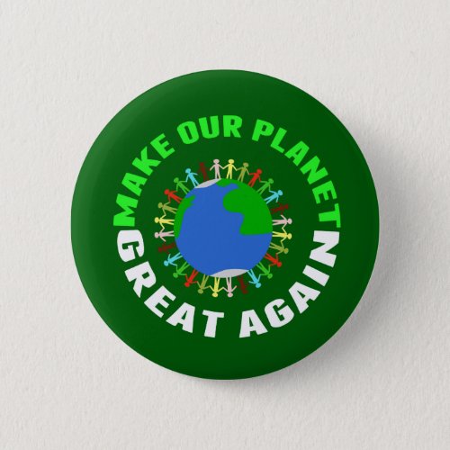 Make Our Planet Great Again Pinback Button